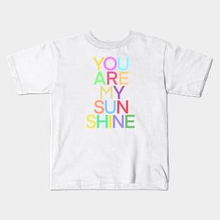 You are my sunshine Kids T-Shirt